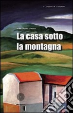 La casa sotto la montagna libro