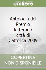 Antologia del Premio letterario città di Cattolica 2009 libro