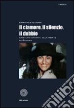 Il clamore, il silenzio, il dubbio. Cristiani davanti alla morte di Eluana libro