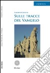 Sulle tracce del vangelo libro