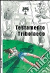 Testamento Tribolacco libro di Tabacco Erica