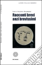 Racconti brevi anzi brevissimi libro