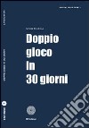 Doppio gioco in 30 giorni libro di Cutaia Livio