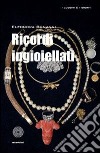 Ricordi ingioiellati libro