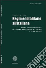 Regime totalitario all'italiana. Come e quando la politica interagisce con il mondo del lavoro e lo condiziona