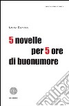 Cinque novelle per 5 ore di buonumore libro