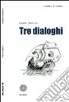 Tre dialoghi libro di Gardelli Iacopo