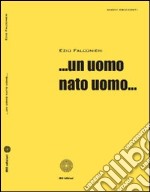 ... Un uomo nato uomo... libro