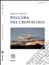 Nell'ora del crepuscolo libro