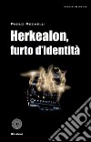 Herkaleon; furto d'identità libro di Redaelli Paolo