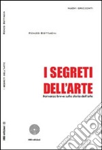 I segreti dell'arte. Romanzo breve sulla storia dell'arte libro