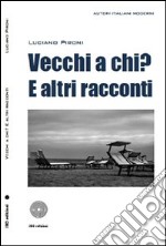 Vecchi a chi? E altri racconti libro