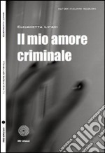 Il mio amore criminale libro