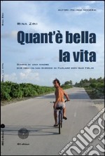 Quant'è bella la vita. Diario di una madre che non ha mai smesso di parlare con suo figlio libro