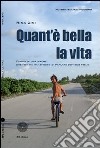 Quant'è bella la vita. Diario di una madre che non ha mai smesso di parlare con suo figlio libro