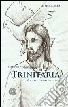 Trinitaria. Versi per i tempi della fine libro