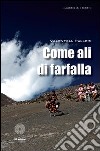 Come ali di farfalla libro di Palleri Valentina