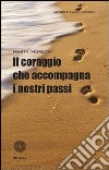 Il coraggio che accompagna i nostri passi libro