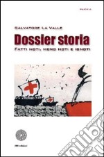 Dossier storia. Fatti noti; meno noti e ignoti