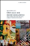 Odi alle mie reincarnazioni. Versi liberi per Laozi; Virgilio; Gibran; Nietzsche ed altri libro