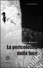 La pericolosità della luce libro