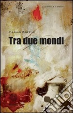 Tra due mondi libro