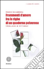 Frammenti d'amore fra le righe di un quaderno polveroso (Adelaide & Vittoria) libro