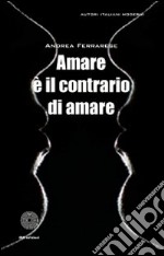 Amare è il contrario di amare