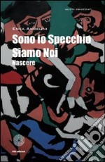 Sono io specchio siamo noi nascere libro