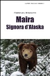 Maira signora d'Alaska libro di Brunetti Fiorenza