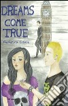 Dreams come true. Ediz. italiana libro