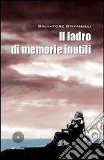 Il ladro di memorie inutili