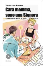 Cara mamma, sono una signora. Diario di una novella sposa libro