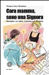 Cara mamma, sono una signora. Diario di una novella sposa libro