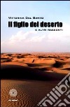 Il figlio del deserto e altri racconti libro