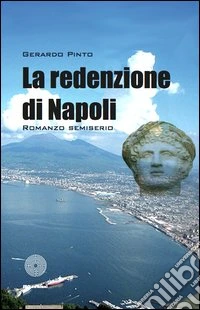 La redenzione di Napoli. Romanzo semiserio libro