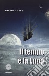 Il tempo e la luna libro