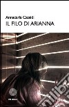 Il filo di Arianna libro di Cataldi Annacarla