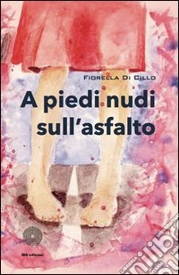 A piedi nudi sull'asfalto libro