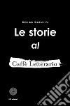 Le storie al Caffè Letterario libro