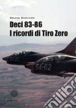 Deci 83-86. I ricordi di Tiro Zero libro