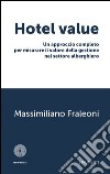 Hotel value. Un approccio completo per misurare il valore della gestione nel settore alberghiero libro