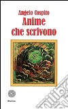 Anime che scrivono libro di Cospito Angelo