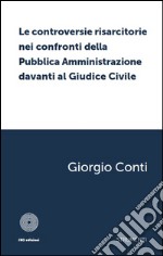 Le controversie risarcitorie nei confronti della pubblica amministrazione davanti al giudice civile libro