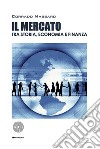 Il mercato tra storia, economia e finanza libro