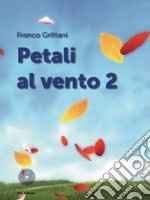 Petali al vento. Vol. 2 libro