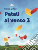 Petali al vento. Vol. 3 libro