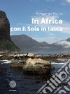 In Africa con il sole in tasca libro di De Felicis Franco