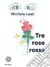 Tre rose rosse libro