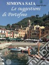 Le suggestioni di Portofino libro